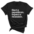 Elect a Republican. Expect a Recession Unisex Tee-T-Shirt-The Original God Ain't Petty But I Am