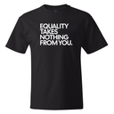 Equality Takes Nothing From You *BLACK TALL TEE* Unisex Tee-T-Shirt-The Original God Ain't Petty But I Am