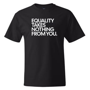 Equality Takes Nothing From You *BLACK TALL TEE* Unisex Tee-T-Shirt-The Original God Ain't Petty But I Am