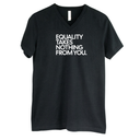 Equality Takes Nothing From You *BLACK V-NECK* Unisex Tee-T-Shirt-The Original God Ain't Petty But I Am
