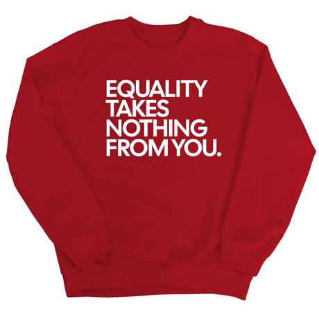 Equality Takes Nothing From You Unisex Sweatshirt-Sweatshirt-The Original God Ain't Petty But I Am