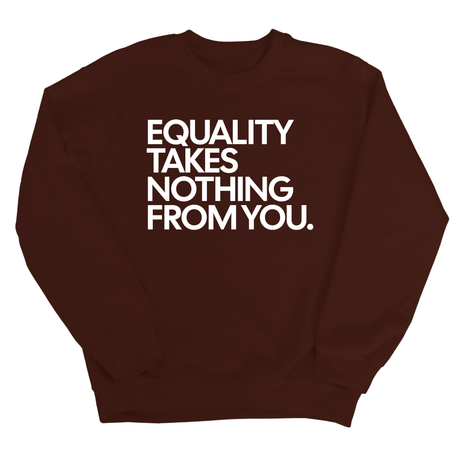 Equality Takes Nothing From You Unisex Sweatshirt-Sweatshirt-The Original God Ain't Petty But I Am