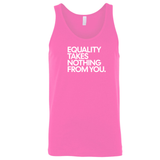 Equality Takes Nothing From You Unisex Tank Top-T-Shirt-The Original God Ain't Petty But I Am