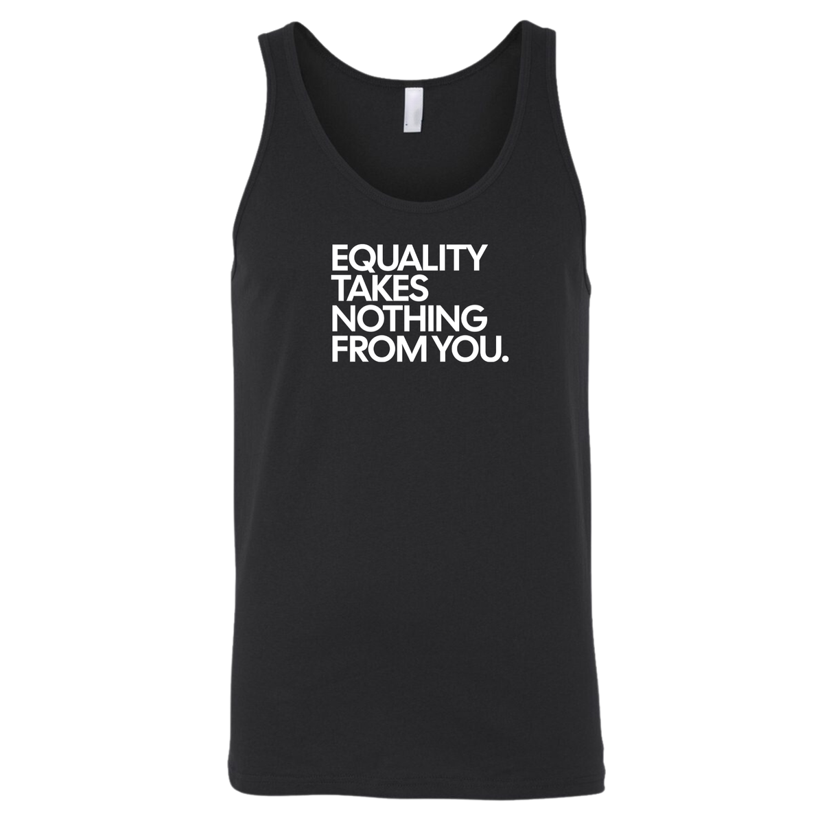 Equality Takes Nothing From You Unisex Tank Top-T-Shirt-The Original God Ain't Petty But I Am