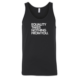 Equality Takes Nothing From You Unisex Tank Top-T-Shirt-The Original God Ain't Petty But I Am