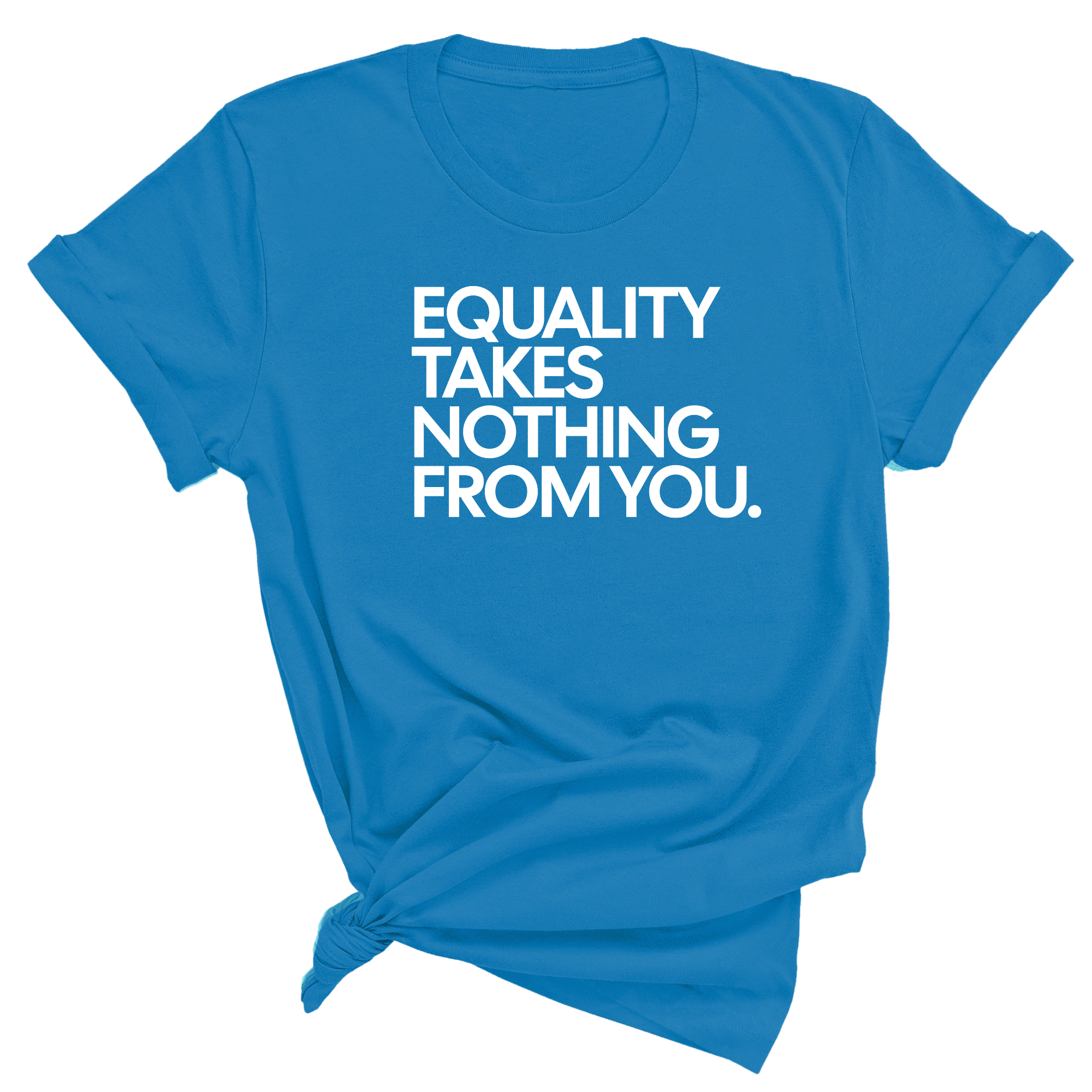 Equality Takes Nothing From You Unisex Tee-T-Shirt-The Original God Ain't Petty But I Am