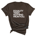 Equality Takes Nothing From You Unisex Tee-T-Shirt-The Original God Ain't Petty But I Am