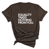 Equality Takes Nothing From You Unisex Tee-T-Shirt-The Original God Ain't Petty But I Am