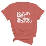 Equality Takes Nothing From You Unisex Tee-T-Shirt-The Original God Ain't Petty But I Am