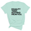 Equality Takes Nothing From You Unisex Tee-T-Shirt-The Original God Ain't Petty But I Am