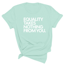 Equality Takes Nothing From You Unisex Tee-T-Shirt-The Original God Ain't Petty But I Am