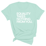 Equality Takes Nothing From You Unisex Tee-T-Shirt-The Original God Ain't Petty But I Am