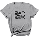 Equality Takes Nothing From You Unisex Tee-T-Shirt-The Original God Ain't Petty But I Am