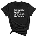 Equality Takes Nothing From You Unisex Tee-T-Shirt-The Original God Ain't Petty But I Am