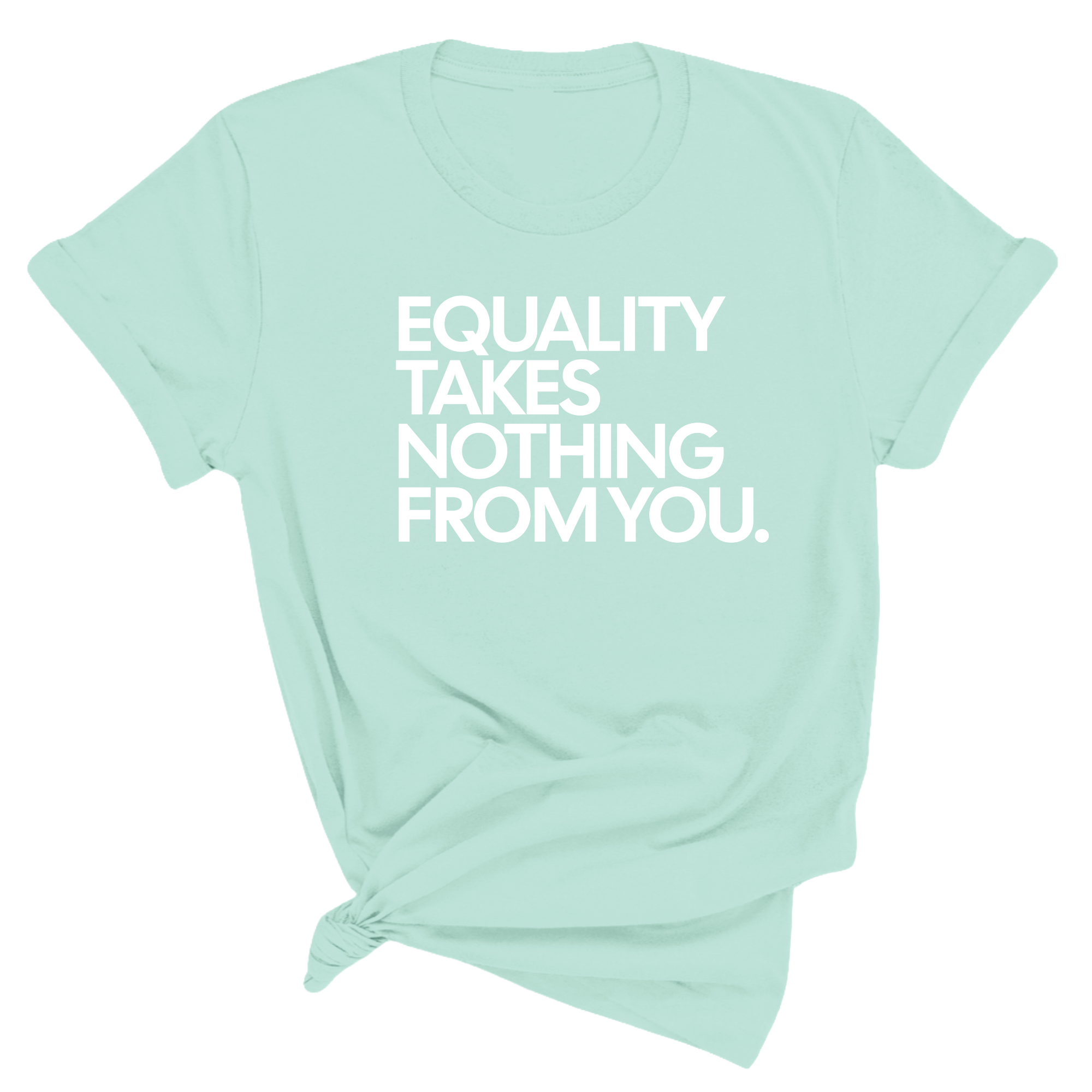 Equality Takes Nothing From You Unisex Tee