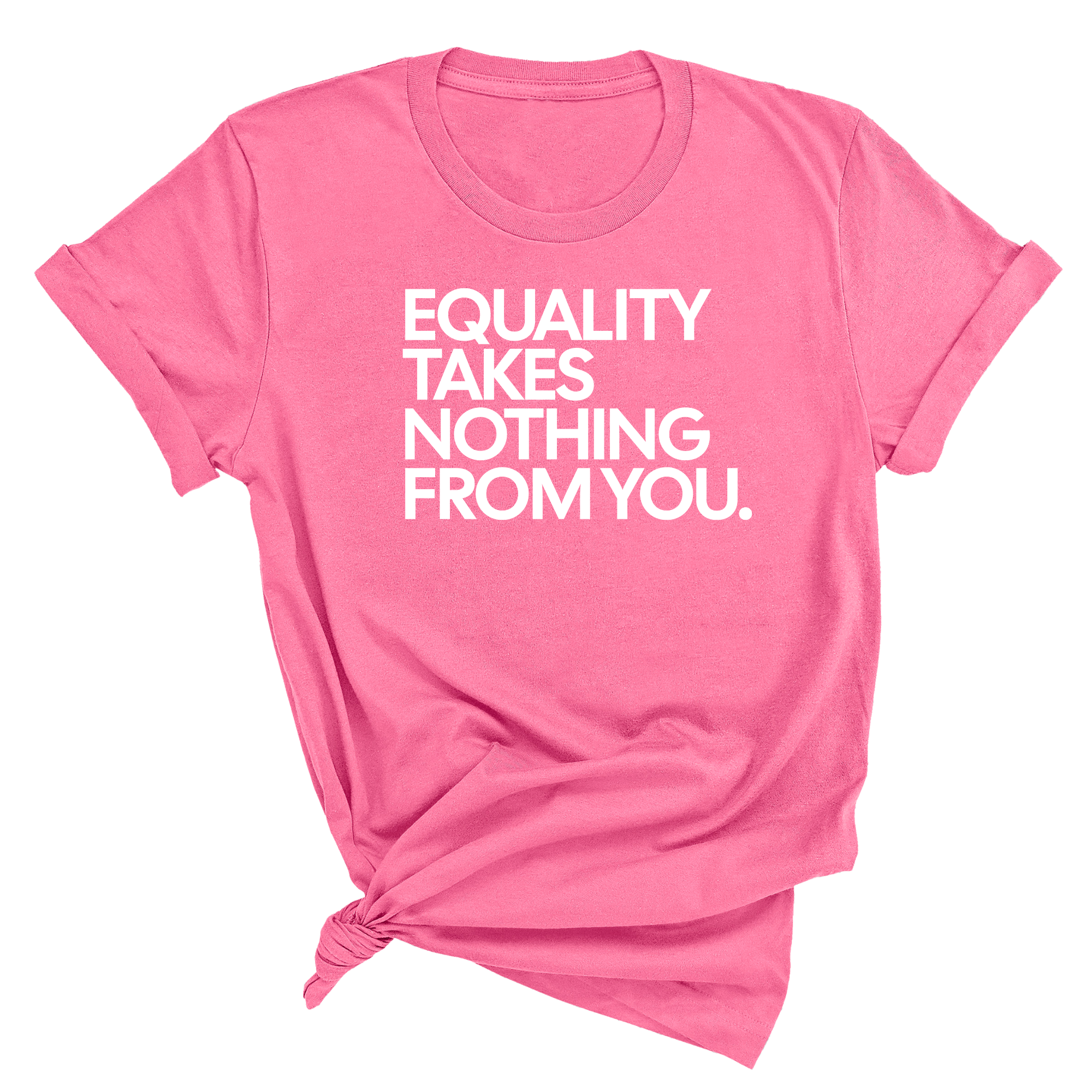 Equality Takes Nothing From You Unisex Tee
