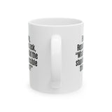 Every Day, Republicans Ask, "What If We Did the Stupidest Possible Thing Next?" Mug 11oz (White & Black)-Mug-The Original God Ain't Petty But I Am