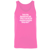 Every Day, Republicans Ask, "What If We Did the Stupidest Possible Thing Next?" Unisex Tank Top-T-Shirt-The Original God Ain't Petty But I Am