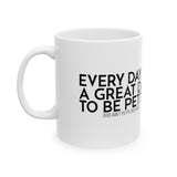 Every Day is a Great Day to Be Petty Mug 11oz (White & Black)-Mug-The Original God Ain't Petty But I Am