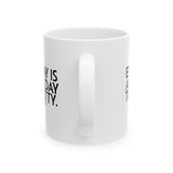Every Day is a Great Day to Be Petty Mug 11oz (White & Black)-Mug-The Original God Ain't Petty But I Am