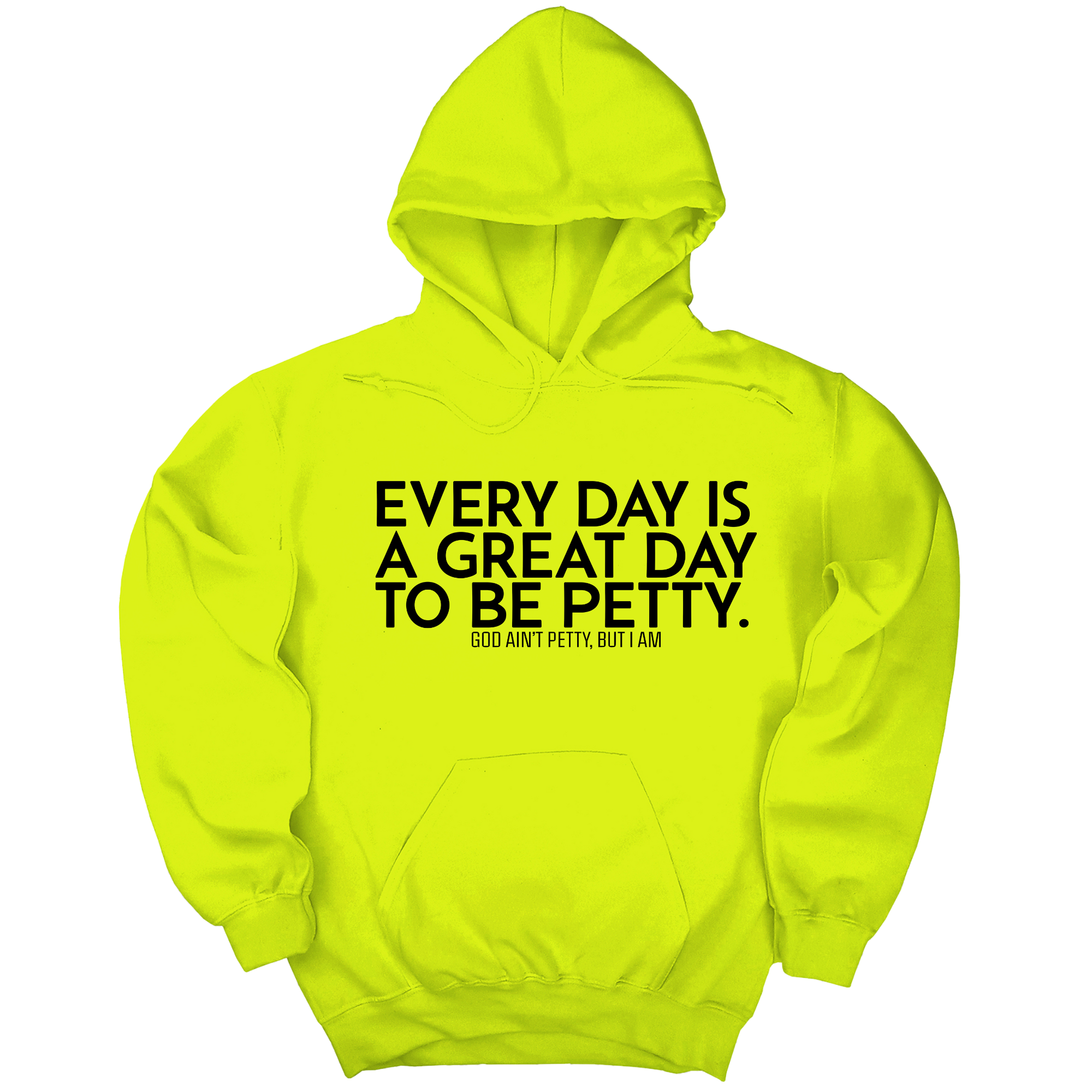 Every Day is a Great Day to Be Petty Unisex Hoodie-Hoodie-The Original God Ain't Petty But I Am