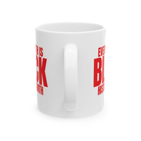 Every Month is Black History Month Mug 11oz (White & Red)-Mug-The Original God Ain't Petty But I Am