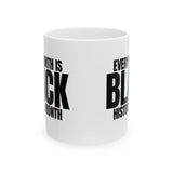 Every Month is Black History Month Mug 11oz (White & black)-Mug-The Original God Ain't Petty But I Am