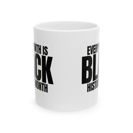 Every Month is Black History Month Mug 11oz (White & black)-Mug-The Original God Ain't Petty But I Am