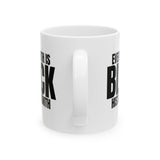 Every Month is Black History Month Mug 11oz (White & black)-Mug-The Original God Ain't Petty But I Am