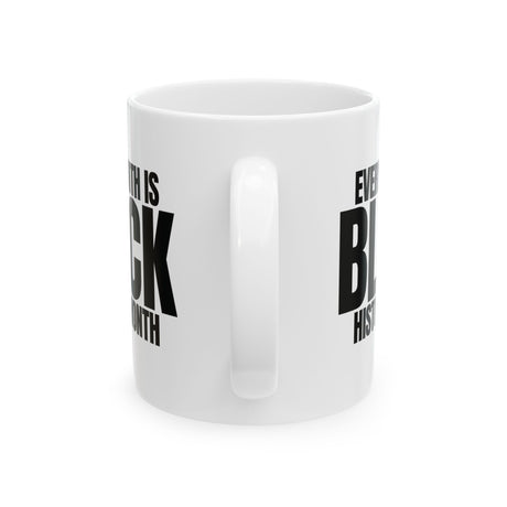 Every Month is Black History Month Mug 11oz (White & black)-Mug-The Original God Ain't Petty But I Am