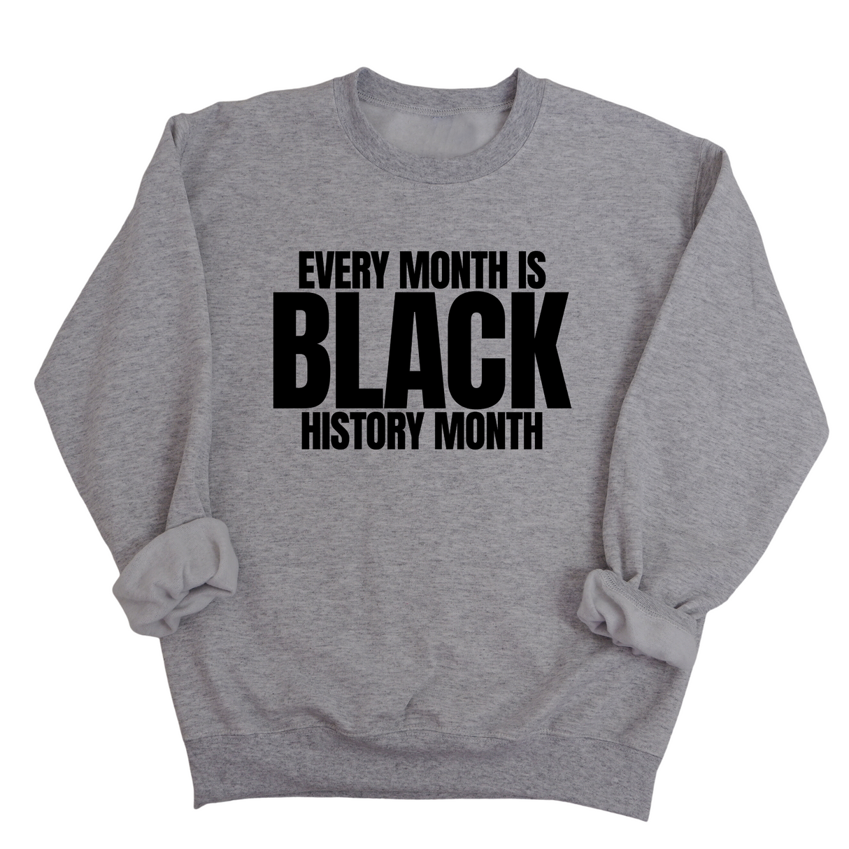 Every Month is Black History Month Unisex Sweatshirt-Sweatshirt-The Original God Ain't Petty But I Am