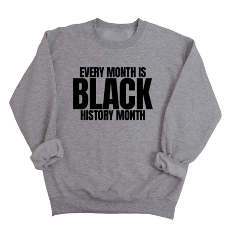 Every Month is Black History Month Unisex Sweatshirt-Sweatshirt-The Original God Ain't Petty But I Am
