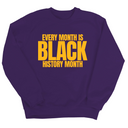 Every Month is Black History Month Unisex Sweatshirt-Sweatshirt-The Original God Ain't Petty But I Am