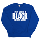 Every Month is Black History Month Unisex Sweatshirt-Sweatshirt-The Original God Ain't Petty But I Am
