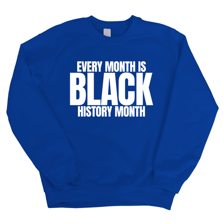 Every Month is Black History Month Unisex Sweatshirt-Sweatshirt-The Original God Ain't Petty But I Am