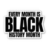 Every month is Black History Month Black/White Die Cut STICKER-Sticker-The Original God Ain't Petty But I Am