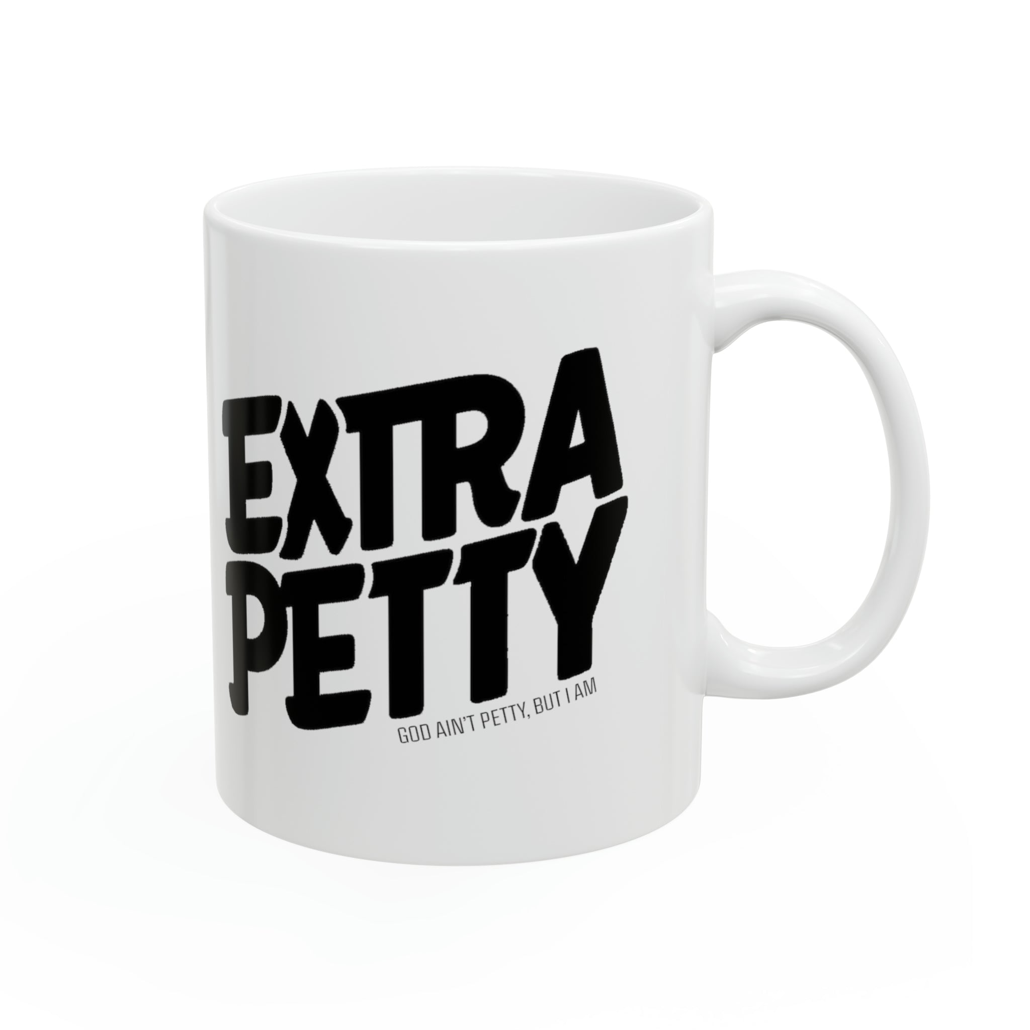 Extra Petty Mug 11oz (White & Black)-Mug-The Original God Ain't Petty But I Am