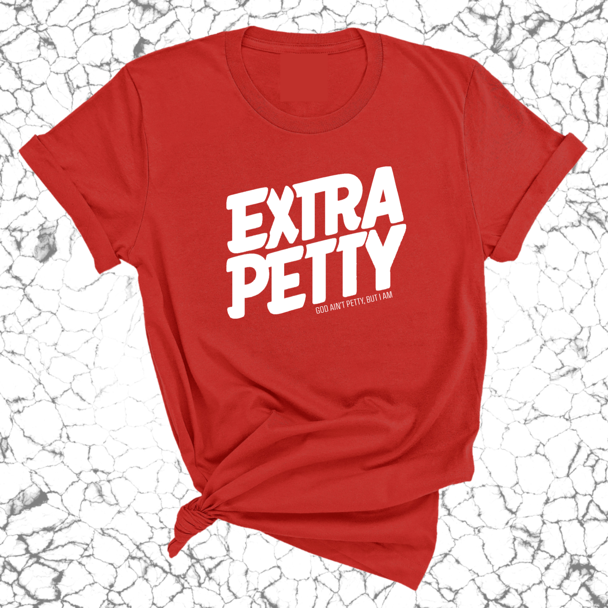 Extra Petty Unisex Tee-T-Shirt-The Original God Ain't Petty But I Am