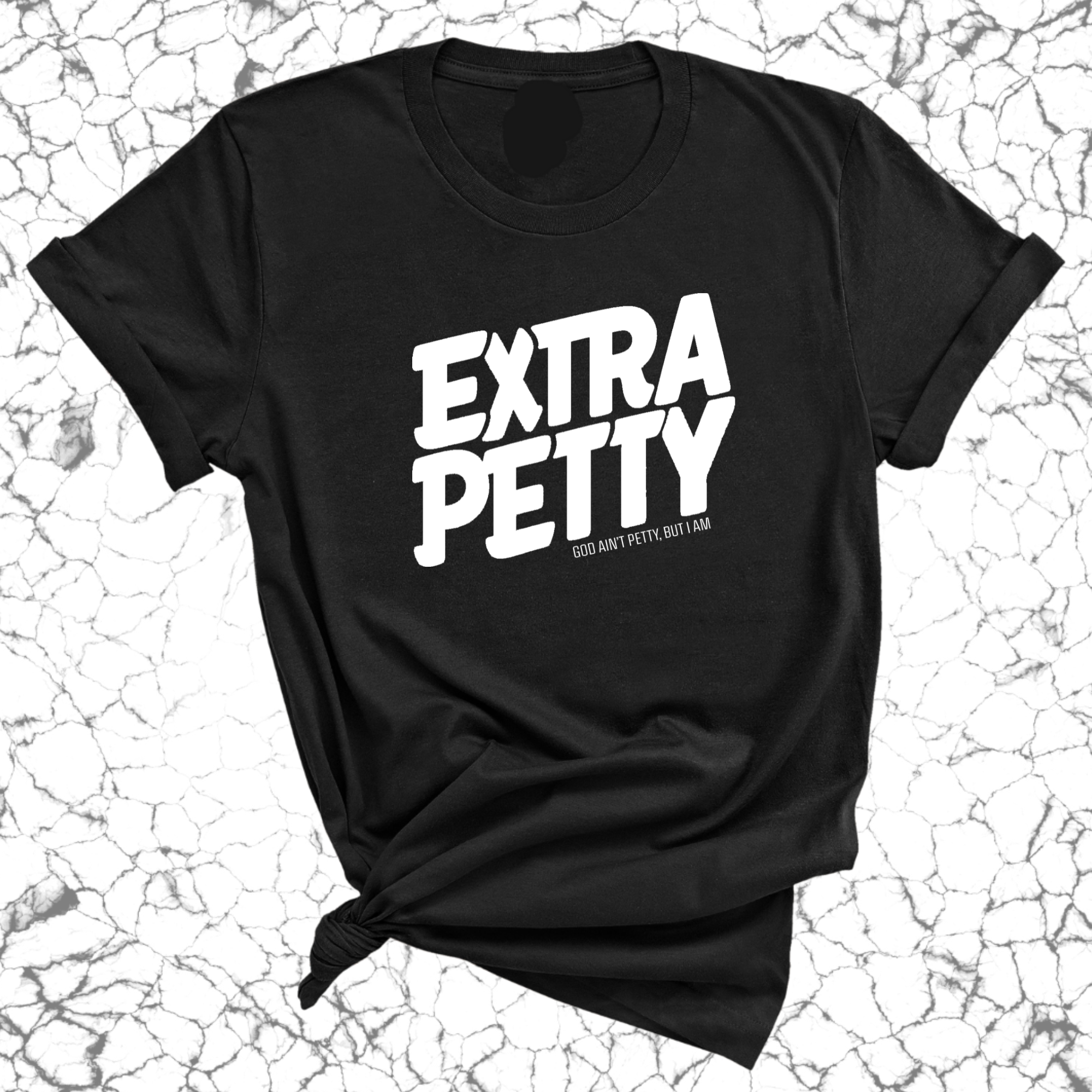 Extra Petty Unisex Tee-T-Shirt-The Original God Ain't Petty But I Am