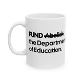 FUND the Department of Education Mug 11oz (White & Black)-Mug-The Original God Ain't Petty But I Am