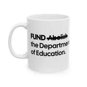 FUND the Department of Education Mug 11oz (White & Black)-Mug-The Original God Ain't Petty But I Am