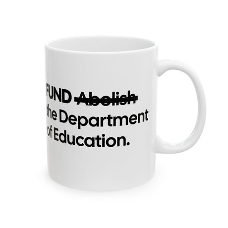 FUND the Department of Education Mug 11oz (White & Black)-Mug-The Original God Ain't Petty But I Am