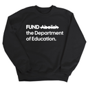 FUND the Department of Education Unisex Sweatshirt-Sweatshirt-The Original God Ain't Petty But I Am
