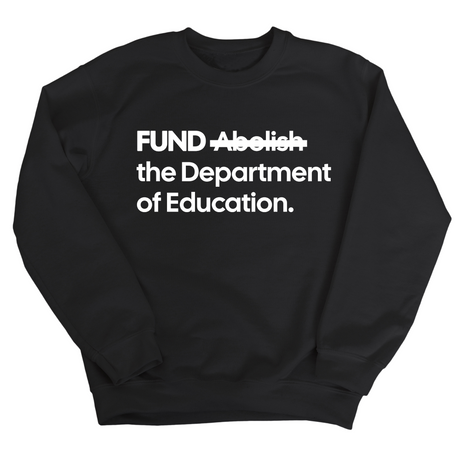FUND the Department of Education Unisex Sweatshirt-Sweatshirt-The Original God Ain't Petty But I Am
