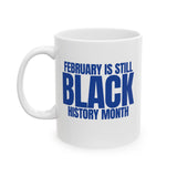 February is Still Black History Month Mug 11oz (Blue & White)-Mug-The Original God Ain't Petty But I Am
