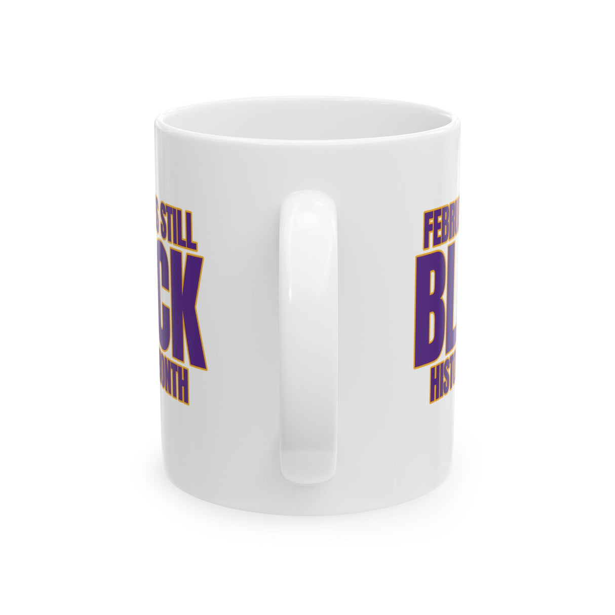 February is Still Black History Month Mug 11oz (Purple & Gold)-Mug-The Original God Ain't Petty But I Am