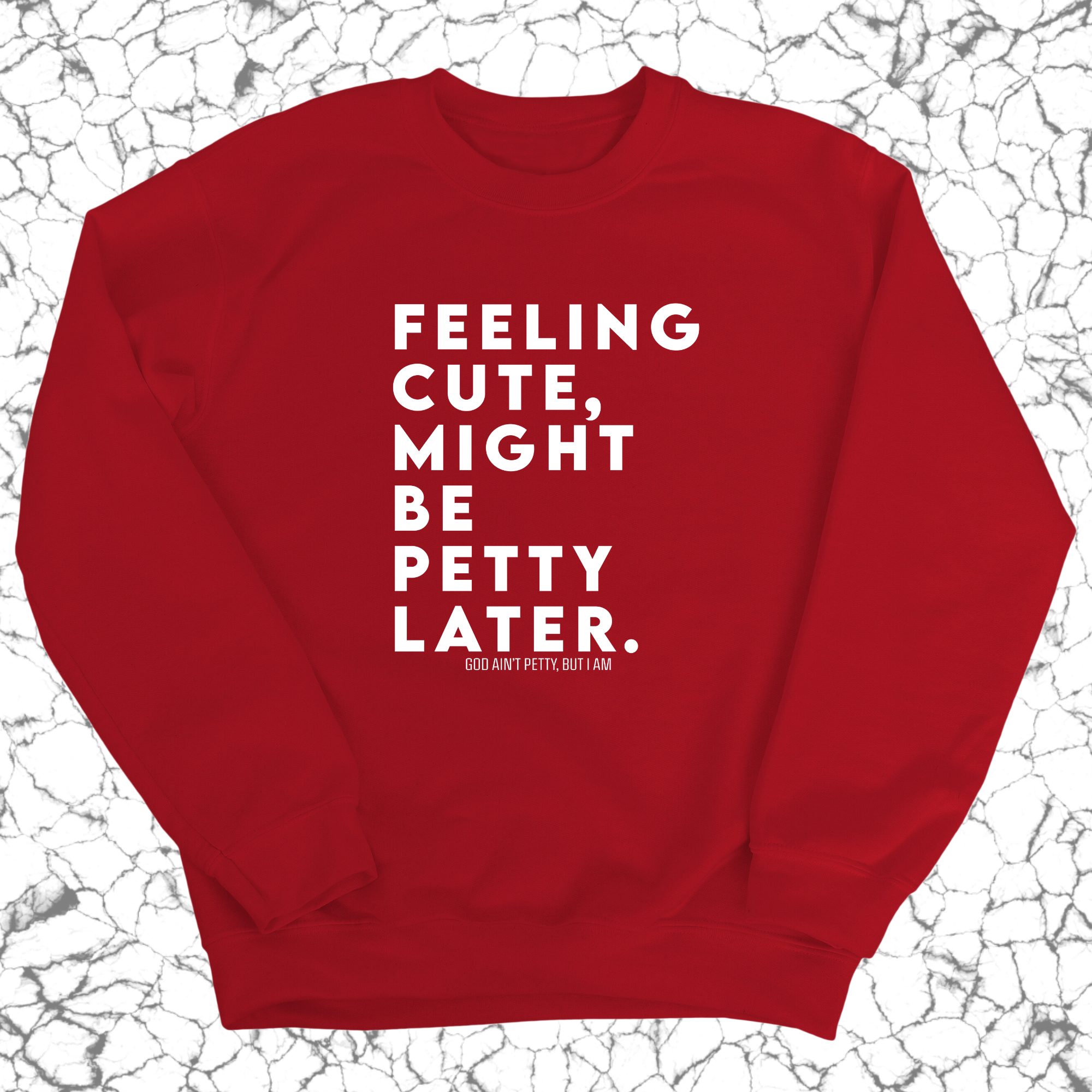 Feeling cute, might be petty later Unisex Sweatshirt-Sweatshirt-The Original God Ain't Petty But I Am
