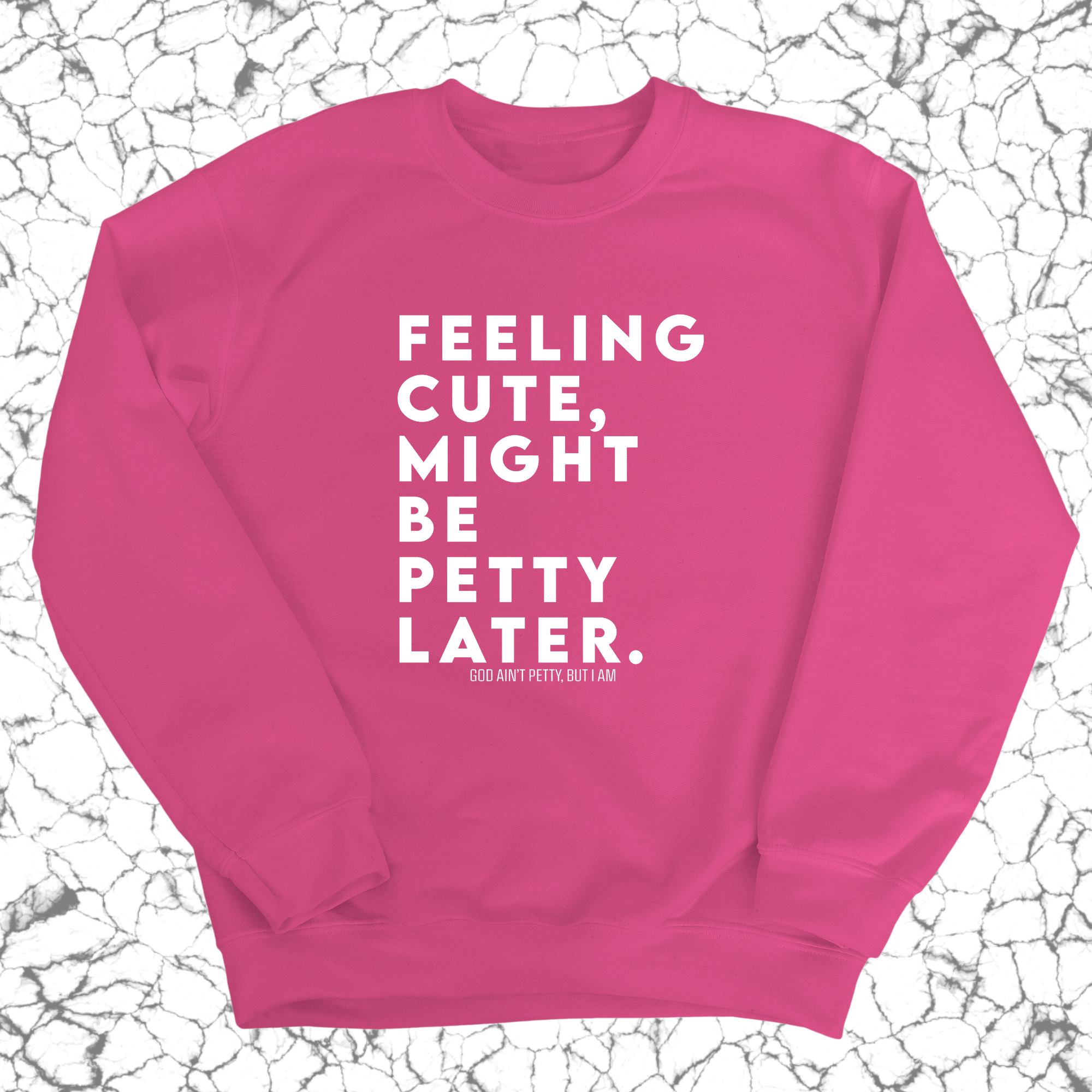 Feeling cute, might be petty later Unisex Sweatshirt-Sweatshirt-The Original God Ain't Petty But I Am