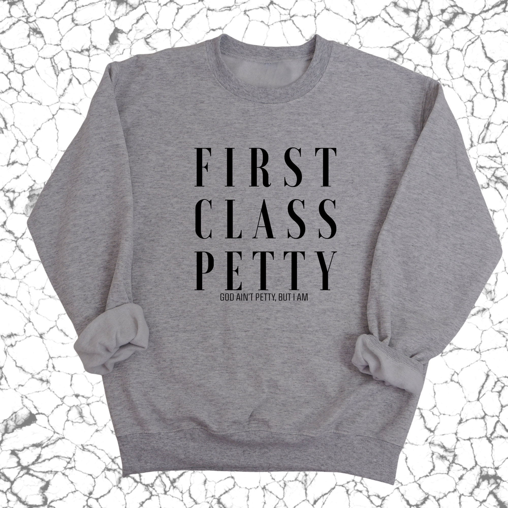 First Class Petty Unisex Sweatshirt-Sweatshirt-The Original God Ain't Petty But I Am