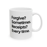 Forgive? Sometimes. Receipts? Every time Mug 11oz (White & Black)-Mug-The Original God Ain't Petty But I Am